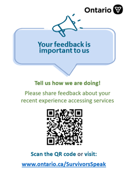 A poster from the government of Ontario: Your feedback is important to us. Tell us how we are doing! Please share your recent experience accessing services. [QR code pictured] Scan the QR code or visit: www.ontario.ca/SurvivorsSpeak